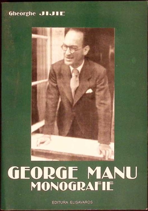 GEORGE MANU. MONOGRAFIE-GHEORGHE JIJIE-274512