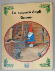 LA SCIENZA DEGLI GNOMI , CARTE ILUSTRATA PENTRU COPII CU TEXT IN LIMBA ITALIANA , 1986
