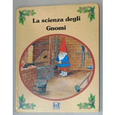 LA SCIENZA DEGLI GNOMI , CARTE ILUSTRATA PENTRU COPII CU TEXT IN LIMBA ITALIANA , 1986