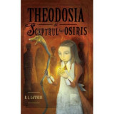 Theodosia si sceptrul lui Osiris. Seria Theodosia Throckmorton Vol. 2 - R. L. Lafevers