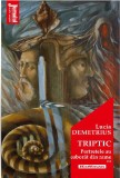 Triptic. Portretele au coborat din rame | Lucia Demetrius
