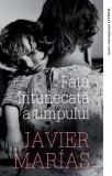 Cumpara ieftin Fața &icirc;ntunecată a timpului - Paperback brosat - Javier Mar&iacute;as - Litera
