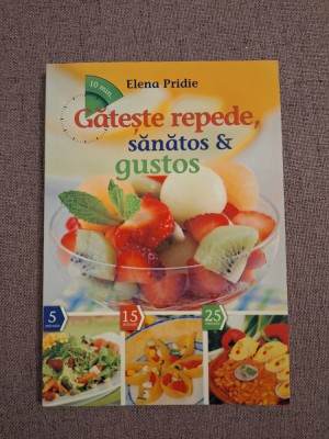 Gătește repede, sănătos și gustos - Elena Pridie foto