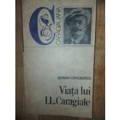Viata lui I. L. Caragiale- Serban Cioculescu