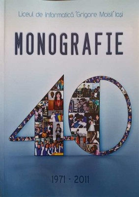 LICEUL DE INFORMATICA GRIGORE MOISIL, IASI. MONOGRAFIE 1971-2011-COLECTIV-251471 foto