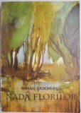 Nada florilor - Mihail Sadoveanu (Anticariat, stare buna) - Roman