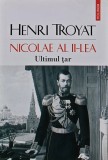 Cumpara ieftin Nicolae al II-lea. Ultimul tar - 2021 - Henri Troyat ($V94)