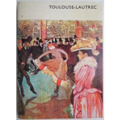 Toulouse-Lautrec si sfarsitul secolului &ndash; Giuseppe Marchiori