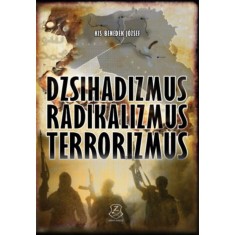 Dzsihadizmus, radikalizmus, terrorizmus - Kis-Benedek J&amp;oacute;zsef foto