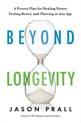 Beyond Longevity: A Plan for Healing Faster, Feeling Better, and Thriving at Any Age foto