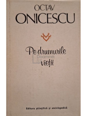 Octav Onicescu - Pe drumurile vietii (Editia: 1981) foto