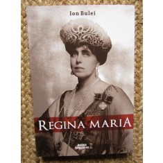 Ion Bulei - Regina Maria. Puterea amintirii