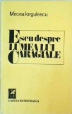 Eseu despre lumea lui Caragiale - Mircea Iorgulescu, Cartea Romaneasca, 1988, Literatura Romana