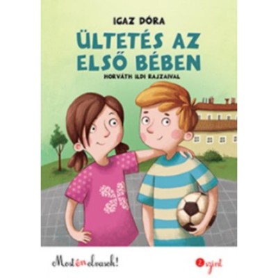 &amp;Uuml;ltet&amp;eacute;s az első b&amp;eacute;ben - Most &amp;eacute;n olvasok 2. szint - Igaz D&amp;oacute;ra foto