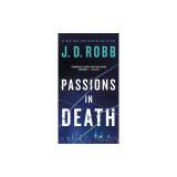 Passions in Death: An Eve Dallas Novel