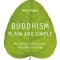 Buddhism Plain and Simple: The Practice of Being Aware, Right Now, Every Day