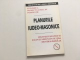 PLANURILE IUDEO-MASONICE( SIONISMUL, PROIECT GLOBAL DE DOMINATIE/ MILITANTI SI SAVANTI IN SLUJBA MONDIALISMULUI). TEXTE DIN ANII 1938-1939