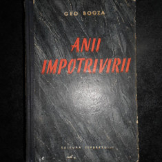 GEO BOGZA - ANII IMPOTRIVIRII. REPORTAJE, PAMFLETE, ARTICOLE 1934-1939
