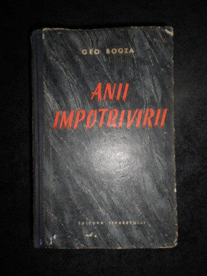 GEO BOGZA - ANII IMPOTRIVIRII. REPORTAJE, PAMFLETE, ARTICOLE 1934-1939 foto