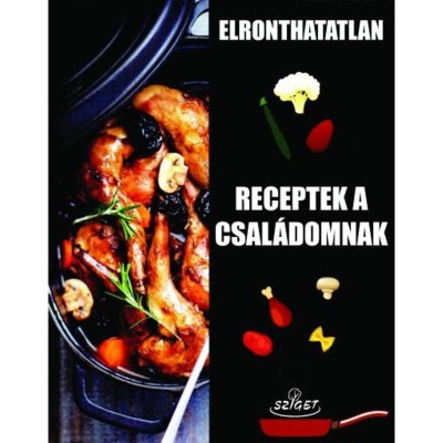 Elronthatatlan receptek a csal&amp;aacute;domnak foto