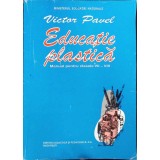 EDUCATIE PLASTICA. MANUAL PENTRU CLASELE VII-VIII-VICTOR PAVEL-262500
