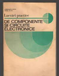 Lucrari practice de componente si circuite electronice - Constantin Miroiu foto