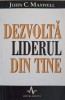 Dezvolta Liderul din Tine - John C. Maxwell - Amaltea 1999 - Psihologie Leadership - Carte Hardcover