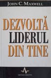 DEZVOLTA LIDERUL DIN TINE-JOHN C. MAXWELL