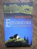 EXPLORATORII , VOLUMUL II : LACUL MARELUI URS de ERIN HUNTER , 2015