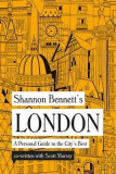 Shannon Bennett&#039;s London - A Personal Guide to the City&#039;s Best | Shannon Bennett