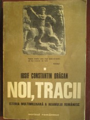 Noi, tracii. Istoria multimilenara a neamului romanesc-Iosif Constantin Dragan