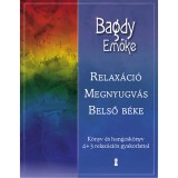 Relax&aacute;ci&oacute;, megnyugv&aacute;s, belső b&eacute;ke - K&ouml;nyv &eacute;s hangosk&ouml;nyv 4+3 relax&aacute;ci&oacute;s gyakorlattal - Bagdy Emőke
