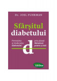 Sf&acirc;rşitul diabetului - Paperback brosat - Joel Fuhrman - Lifestyle