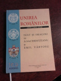 UNIREA ROMANILOR 1599-1859-1918 - TEXT SI IMAGINI DE A. SACERDOTEANU SI EMIL VIRTOSU (EDITIE CARTONATA)