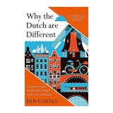 Why the Dutch are Different Carte Ben Coates Olanda Istorie Cultura Caracter Olandezi Carte straina Engleza