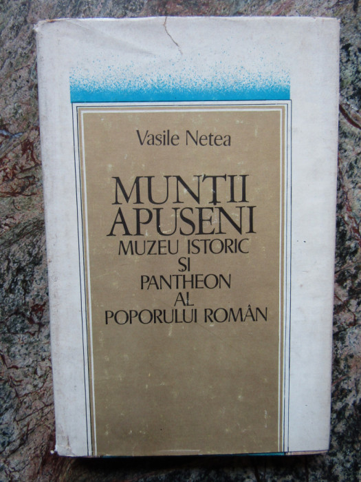 Muntii Apuseni Muzeu istoric si Pantheon al poporului roman- Vasile Netea