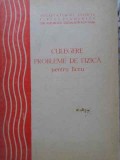 CULEGERE PROBLEME DE FIZICA PENTRU LICEU-I.E. DOBRE, O. DUMITRESCU, M. MODREANU SI COLAB.-259855