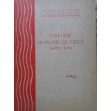 CULEGERE PROBLEME DE FIZICA PENTRU LICEU-I.E. DOBRE, O. DUMITRESCU, M. MODREANU SI COLAB.-257237
