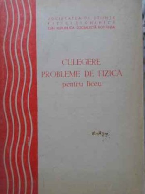 CULEGERE PROBLEME DE FIZICA PENTRU LICEU-I.E. DOBRE, O. DUMITRESCU, M. MODREANU SI COLAB.-257237 foto