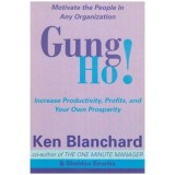 Ken Blanchard &amp; Sheldon Bowles - Gung Ho! - Increase Productivity, Profits and Your Own Prosperity - 112817