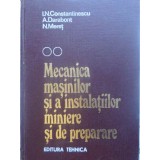MECANICA MASINILOR SI A INSTALATIILOR MINIERE SI DE PREPARARE VOL.2-I.N. CONSTANTINESCU, A. DARABONT, N. ME-231873