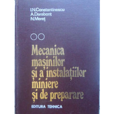 MECANICA MASINILOR SI A INSTALATIILOR MINIERE SI DE PREPARARE VOL.2-I.N. CONSTANTINESCU, A. DARABONT, N. MERET