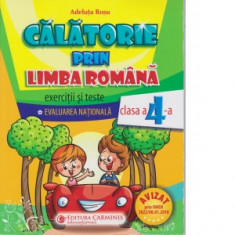 Calatorie prin limba romana. Exercitii si teste. Evaluarea nationala - Clasa a IV-a