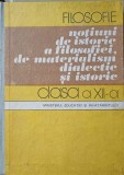 FILOSOFIE, NOTIUNI DE ISTORIE A FILOSOFIEI, DE MATERIALISM DIALECTIC SI ISTORIE. MANUAL PENTRU CLASA A XI-A-246206