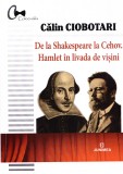 AMS - CALIN CIOBOTARI - DE LA SHAKESPEARE LA CEHOV (AUTOGRAF PTR. C. STEICIUC)