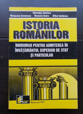 Istoria rom&amp;acirc;nilor. &amp;Icirc;ndrumar pentru admiterea &amp;icirc;n &amp;icirc;nvățăm&amp;acirc;ntul superior - Gheorghe Zbuchea foto