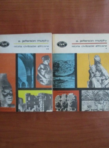 E. Jefferson Murphy - Istoria civilizatiei africane ( 2 vol. )