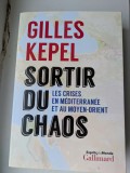 Gilles Kepel, Sortir du Chaos, Les crises en Mediterranee et au Moyen-Orient