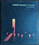 ALBUM MARE: ROBERT WILSON&#039;S THEATRE (CONCEPT/TEXT/PHOTO: MIHAIL MOLDOVEANU 2002)