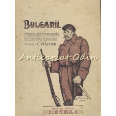 Bulgarii. Memoriile Unui Ofiter Roman, Fost Prizonier In Bulgaria - C. Vladescu